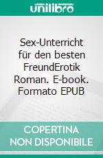 Sex-Unterricht für den besten FreundErotik Roman. E-book. Formato EPUB