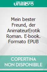 Mein bester Freund, der AnimateurErotik Roman. E-book. Formato EPUB