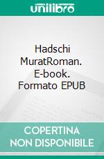 Hadschi MuratRoman. E-book. Formato EPUB ebook