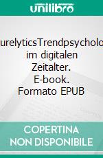 FuturelyticsTrendpsychologie im digitalen Zeitalter. E-book. Formato EPUB ebook di Matthias Rosenberger