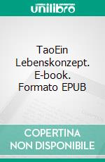 TaoEin Lebenskonzept. E-book. Formato EPUB ebook di Günter Skwara