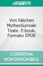 Von falschen MythenSurreale Texte. E-book. Formato EPUB ebook di Herbert