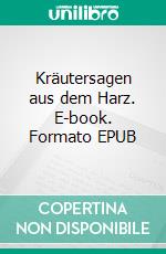 Kräutersagen aus dem Harz. E-book. Formato EPUB ebook