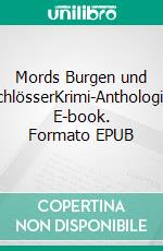 Mords Burgen und SchlösserKrimi-Anthologie. E-book. Formato EPUB ebook