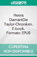Henris DiamantDie Taylor-Chroniken. E-book. Formato EPUB ebook