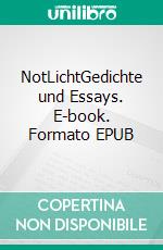 NotLichtGedichte und Essays. E-book. Formato EPUB ebook