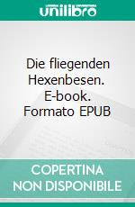 Die fliegenden Hexenbesen. E-book. Formato EPUB ebook