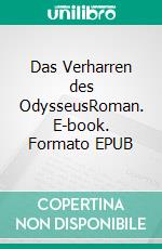 Das Verharren des OdysseusRoman. E-book. Formato EPUB