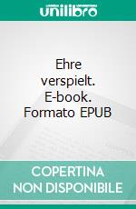 Ehre verspielt. E-book. Formato EPUB ebook