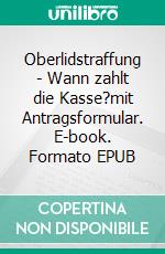 Oberlidstraffung - Wann zahlt die Kasse?mit Antragsformular. E-book. Formato EPUB ebook