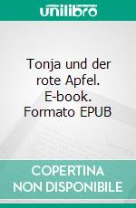 Tonja und der rote Apfel. E-book. Formato EPUB ebook