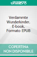 Verdammte Wunderkinder. E-book. Formato EPUB ebook