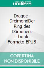 Dragoc - DreimondDer Ring des Dämonen. E-book. Formato EPUB ebook