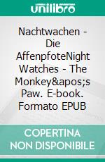 Nachtwachen - Die AffenpfoteNight Watches - The Monkey's Paw. E-book. Formato EPUB ebook di Thomas M. Meine