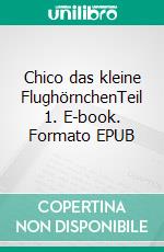 Chico das kleine FlughörnchenTeil 1. E-book. Formato EPUB ebook