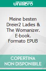 Meine besten Dreier2 Ladies & The Womanizer. E-book. Formato EPUB ebook