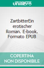 ZartbitterEin erotischer Roman. E-book. Formato EPUB ebook di Alizé Siffleur