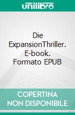 Die ExpansionThriller. E-book. Formato EPUB ebook