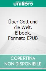 Über Gott und die Welt. E-book. Formato EPUB