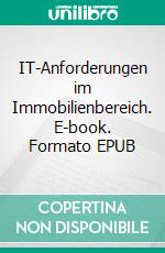 IT-Anforderungen im Immobilienbereich. E-book. Formato EPUB ebook