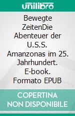 Bewegte ZeitenDie Abenteuer der U.S.S. Amanzonas im 25. Jahrhundert. E-book. Formato EPUB ebook di Theodor Chiout