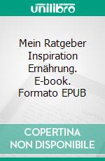 Mein Ratgeber Inspiration Ernährung. E-book. Formato EPUB ebook di J.R. Lucas Wolf