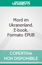 Mord im Ukranenland. E-book. Formato EPUB ebook