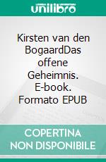 Kirsten van den BogaardDas offene Geheimnis. E-book. Formato EPUB