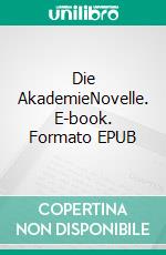 Die AkademieNovelle. E-book. Formato EPUB ebook