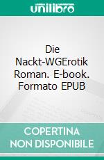 Die Nackt-WGErotik Roman. E-book. Formato EPUB ebook di Svenja Fuchs