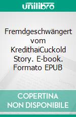 Fremdgeschwängert vom KredithaiCuckold Story. E-book. Formato EPUB