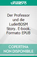 Der Professor und die LuderBDSM Story. E-book. Formato EPUB