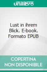 Lust in ihrem Blick. E-book. Formato EPUB ebook