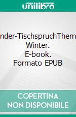 Kinder-TischspruchThema: Winter. E-book. Formato EPUB ebook di Katrin Rautenberg