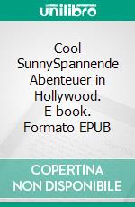 Cool SunnySpannende Abenteuer in Hollywood. E-book. Formato EPUB ebook