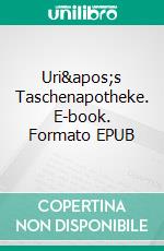 Uri's Taschenapotheke. E-book. Formato EPUB ebook di Uri Lempert