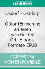 Osdorf - Ostdorp - OßtorffErinnerung an einen geschleiften Ort. E-book. Formato EPUB ebook