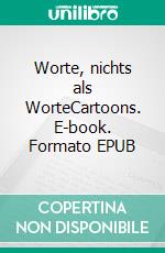 Worte, nichts als WorteCartoons. E-book. Formato EPUB ebook