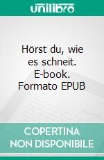 Hörst du, wie es schneit. E-book. Formato EPUB ebook