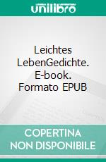 Leichtes LebenGedichte. E-book. Formato EPUB ebook di Michael Opielka