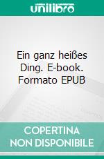 Ein ganz heißes Ding. E-book. Formato EPUB