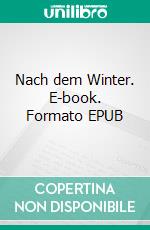 Nach dem Winter. E-book. Formato EPUB ebook