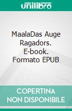 MaalaDas Auge Ragadors. E-book. Formato EPUB ebook