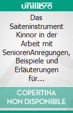 Das Saiteninstrument Kinnor in der Arbeit mit SeniorenAnregungen, Beispiele und Erläuterungen für musikgeragogische Arbeit. E-book. Formato EPUB ebook