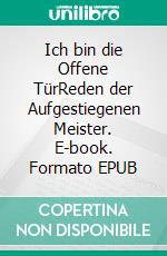 Ich bin die Offene TürReden der Aufgestiegenen Meister. E-book. Formato EPUB ebook di Peter Mt. Shasta