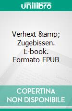 Verhext & Zugebissen. E-book. Formato EPUB ebook di J.J. Schurr