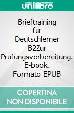 Brieftraining für Deutschlerner B2Zur Prüfungsvorbereitung. E-book. Formato EPUB ebook di Gisela Darrah