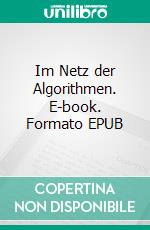 Im Netz der Algorithmen. E-book. Formato EPUB