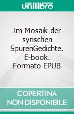 Im Mosaik der syrischen SpurenGedichte. E-book. Formato EPUB