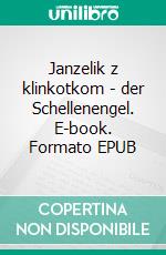 Janzelik z klinkotkom - der Schellenengel. E-book. Formato EPUB ebook di Majka Stock